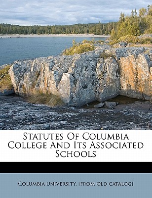 Statutes of Columbia College and Its Associated Schools magazine reviews
