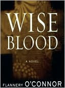 Wise Blood book written by Flannery OConnor