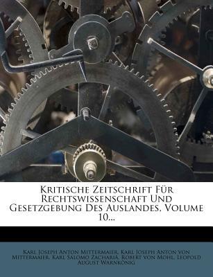 Kritische Zeitschrift F R Rechtswissenschaft Und Gesetzgebung Des Auslandes, Volume 10... magazine reviews
