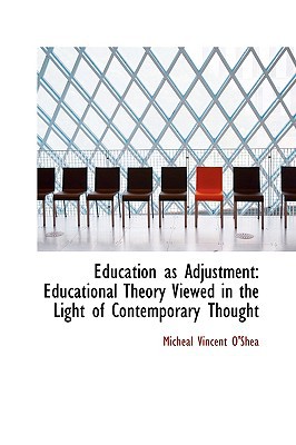 Education As Adjustment book written by Michael Vincent OShea