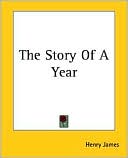 The Story of a Year book written by Henry James