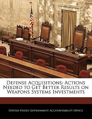 Defense Acquisitions: Actions Needed to Get Better Results on Weapons Systems Investments magazine reviews