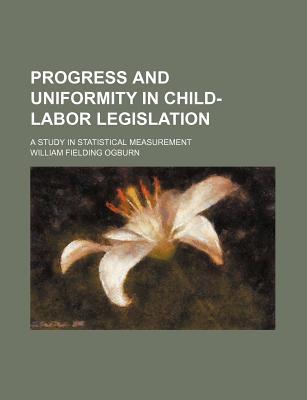 Progress and Uniformity in Child-Labor Legislation magazine reviews