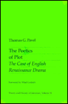 Poetics of Plot: The Case of English Renaissance Drama (Theory and History of Literature Series) book written by Thomas G. Pavel