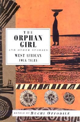 The Orphan Girl and Other Stories: West African Folk Tales book written by Buchi Offodile