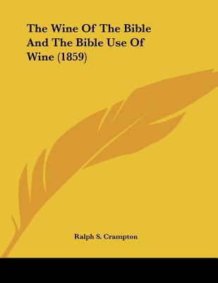 The Wine of the Bible and the Bible Use of Wine magazine reviews