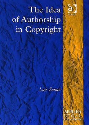 The idea of authorship in copyright book written by Lior Zemer