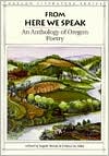 From Here We Speak: An Anthology of Oregon Poetry Volume 4 book written by Ingrid Wendt