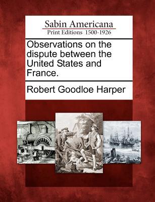 Observations on the Dispute Between the United States and France. magazine reviews