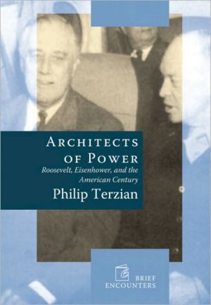 Architects of Power: Roosevelt, Eisenhower, and the American Century book written by Philip Terzian