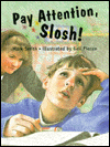Pay Attention, Slosh! book written by Mark Smith, Gail Piazza