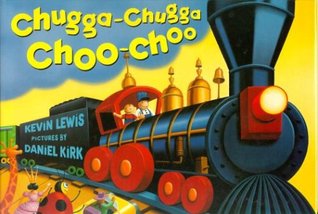 Chugga-chugga choo-choo written by Daniel Kirk