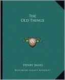 The Old Things book written by Henry James