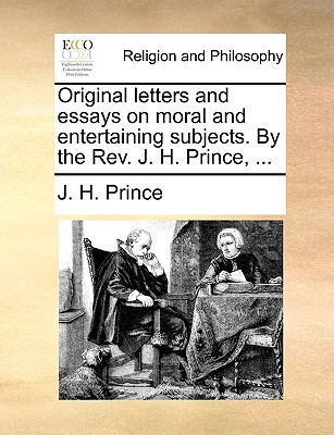 Original Letters and Essays on Moral and Entertaining Subjects. by the REV. J. H. Prince magazine reviews