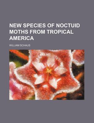 New Species of Noctuid Moths from Tropical America magazine reviews