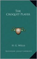 The Croquet Player book written by H. G. Wells