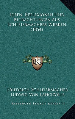 Ideen, Reflexionen Und Betrachtungen Aus Schleiermachers Werken magazine reviews