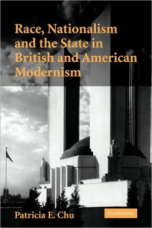 Race, Nationalism and the State in British and American Modernism book written by Patricia E. Chu