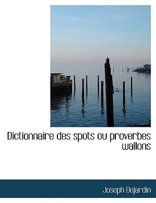 Dictionnaire Des Spots Ou Proverbes Wallons magazine reviews
