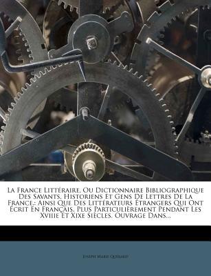La  France Litt Raire, Ou Dictionnaire Bibliographique Des Savants, Historiens Et Gens de Lettres de magazine reviews