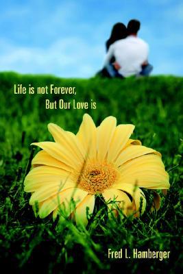 Life Is Not Forever but Our Love Is magazine reviews