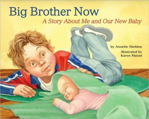 Big Brother Now: A Story about Me and Our New Baby book written by Annette Sheldon