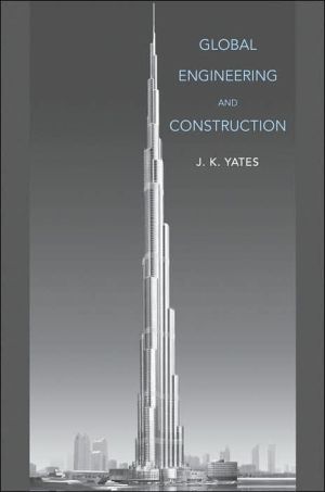 Global Engineering and Construction book written by J. K. Yates PhD, BSCE J. K