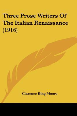 Three Prose Writers of the Italian Renaissance magazine reviews