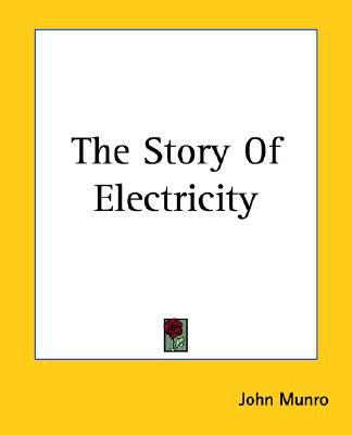The Story of Electricity book written by John Munro