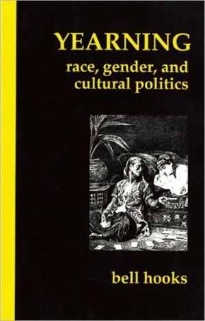 Yearning: Race, Gender, and Cultural Politics book written by bell hooks