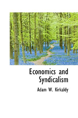 Economics and Syndicalism book written by Adam W. Kirkaldy