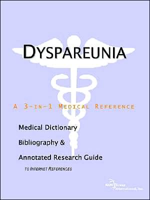 Dyspareunia: A Medical Dictionary, Bibliography, and Annotated Research Guide to Internet References book written by ICON Health Publications