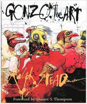 Gonzo: The Art book written by Ralph Steadman