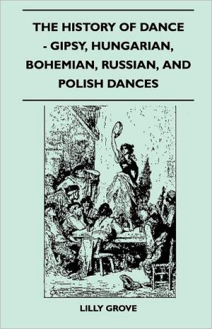 The History of Dance - Gipsy, Hungarian, Bohemian, Russian, and Polish Dances magazine reviews
