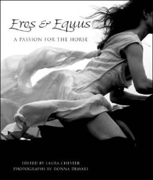 Eros and Equus: A Passion for the Horse book written by Laura Chester