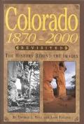 Colorado, 1870-2000, Revisited The History Behind the Images book written by John Fielder, Thomas J. Noel