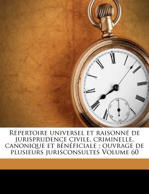 R Pertoire Universel Et Raisonn de Jurisprudence Civile, Criminelle, Canonique Et B N Ficiale magazine reviews