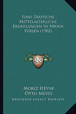 Funf Deutsche Mittelalterliche Erzahlungen in Neuen Versen magazine reviews
