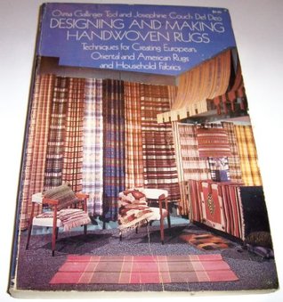 Designing and Making Handwoven Rugs : Techniques for Creating European, Oriental and American Rugs and Household Fabrics book written by Osma G. Tod, Josephine C. Del Deo