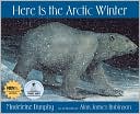 Here Is the Arctic Winter book written by Madeleine Dunphy