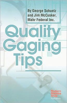 Quality Gaging Tips book written by George Schuetz, Jim McCusker
