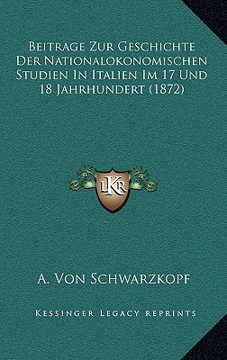 Beitrage Zur Geschichte Der Nationalokonomischen Studien in Italien Im 17 Und 18 Jahrhundert magazine reviews