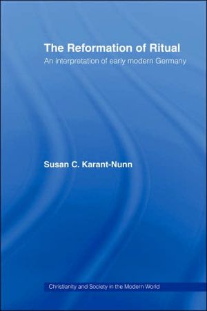 The Reformation of Ritual book written by Susan C. Karant-Nunn
