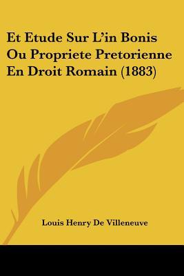 Et Etude Sur L'In Bonis Ou Propriete Pretorienne En Droit Romain magazine reviews