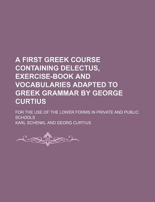 A   First Greek Course Containing Delectus, Exercise-Book & Vocabularies Adapted to Greek Grammar by magazine reviews