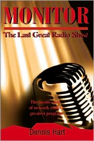 Monitor: The Last Great Radio Show book written by Dennis Hart
