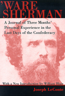 Ware Sherman: A Journal of Three Months' Personal Experience in the Last Days of the Confederacy book written by Joseph LeConte