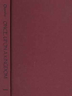 Once Upon a Kingdom: Myth, Hegemony, and Identity book written by Isidore Okpewho