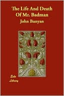 The Life and Death of Mr Badman book written by John Bunyan
