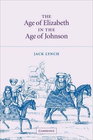 The Age of Elizabeth in the Age of Johnson book written by Jack Lynch